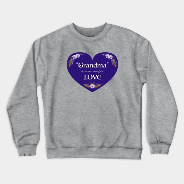 Grandma gift - Grandma Is Another Word For Love Crewneck Sweatshirt by Corey Branchflower